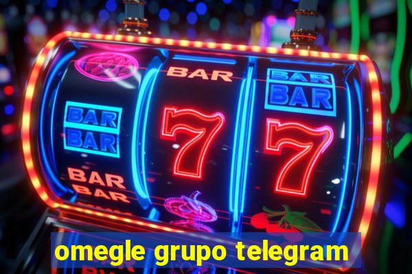 omegle grupo telegram